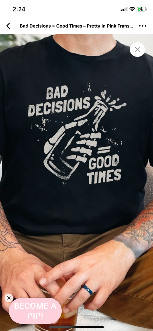 Bad Decisions, Good Times Skeleton hand Shirt