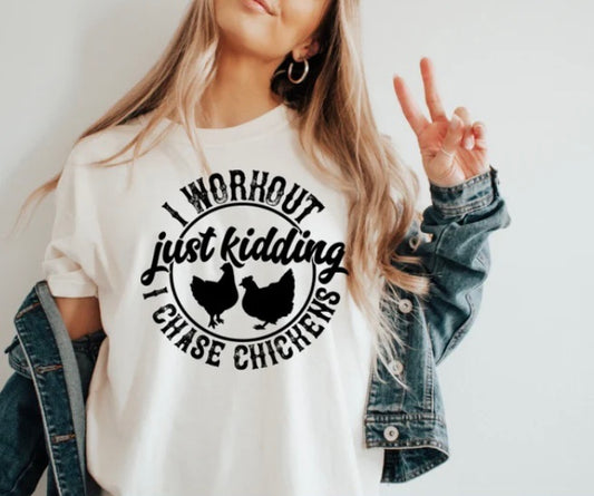 I Workout… Just Kidding, I Chase Chickens Tee – Funny Farm Life Shirt