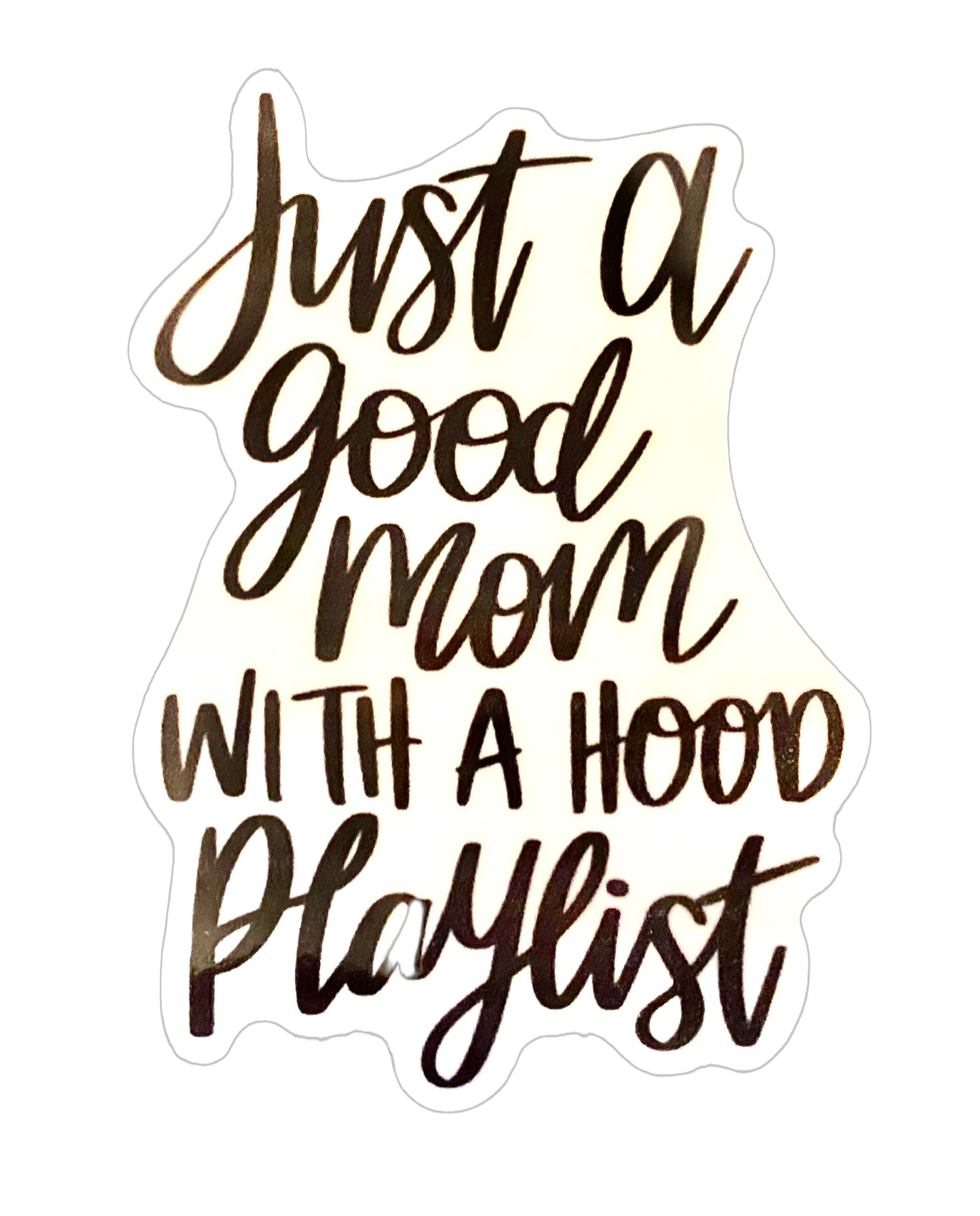 Just a Good Mom with a Hood Playlist Sticker