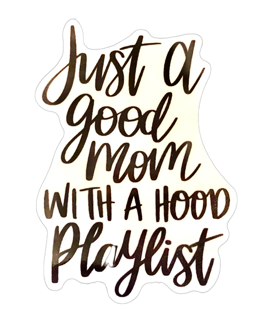 Just a Good Mom with a Hood Playlist Sticker