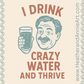 I Drink Crazy Water and Thrive Waterproof Sticker | Mineral Wells Texas