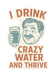 I Drink Crazy Water and Thrive Waterproof Sticker | Mineral Wells Texas