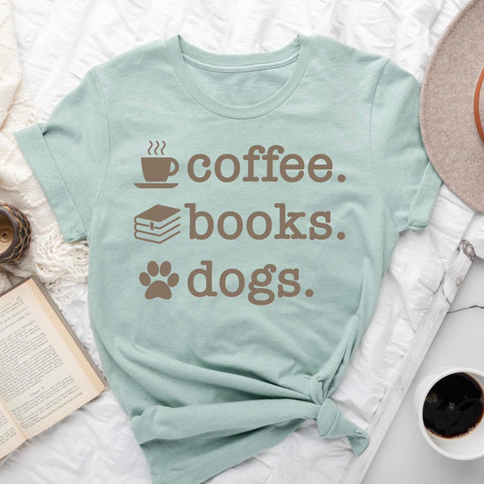 Coffee. Books. Dogs. T-Shirt | Cozy Reader Gift | Book Lover & Dog Mom Tee